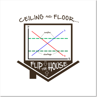 Flip the House - Economics, Price Ceiling/Floor graph, Econ Teacher tee Posters and Art